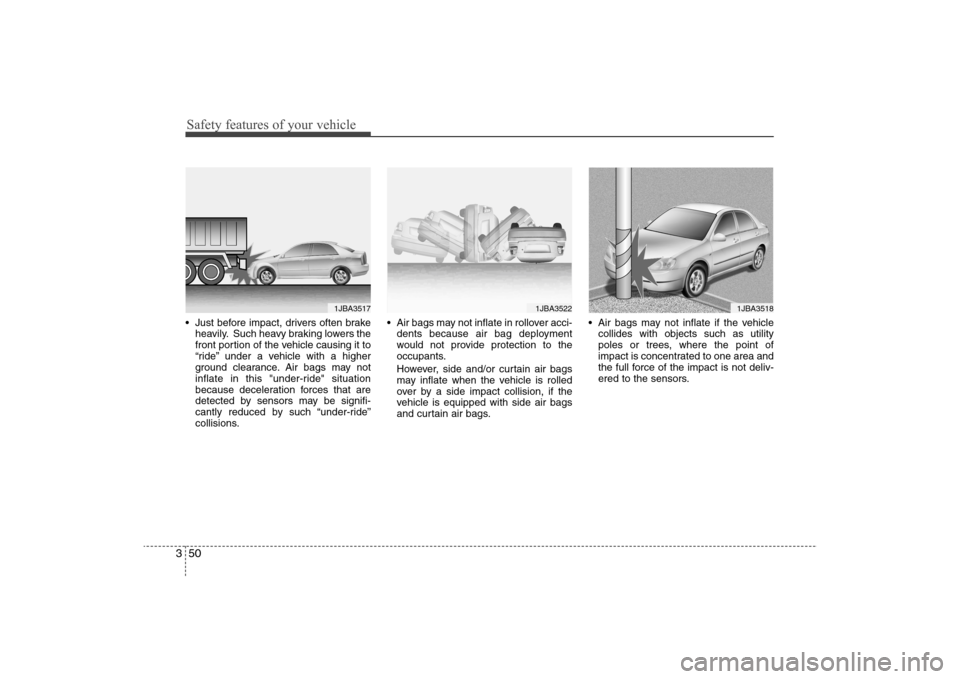 Hyundai Elantra 2009 Repair Manual Safety features of your vehicle50 3 Just before impact, drivers often brake
heavily. Such heavy braking lowers the
front portion of the vehicle causing it to
“ride” under a vehicle with a higher
g Hyundai Elantra 2009 Repair Manual Safety features of your vehicle50 3 Just before impact, drivers often brake
heavily. Such heavy braking lowers the
front portion of the vehicle causing it to
“ride” under a vehicle with a higher
g