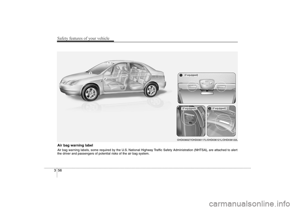 Hyundai Elantra 2009 Manual PDF Safety features of your vehicle56 3Air bag warning labelAir bag warning labels, some required by the U.S. National Highway Traffic Safety Administration (NHTSA), are attached to alert
the driver and p Hyundai Elantra 2009 Manual PDF Safety features of your vehicle56 3Air bag warning labelAir bag warning labels, some required by the U.S. National Highway Traffic Safety Administration (NHTSA), are attached to alert
the driver and p
