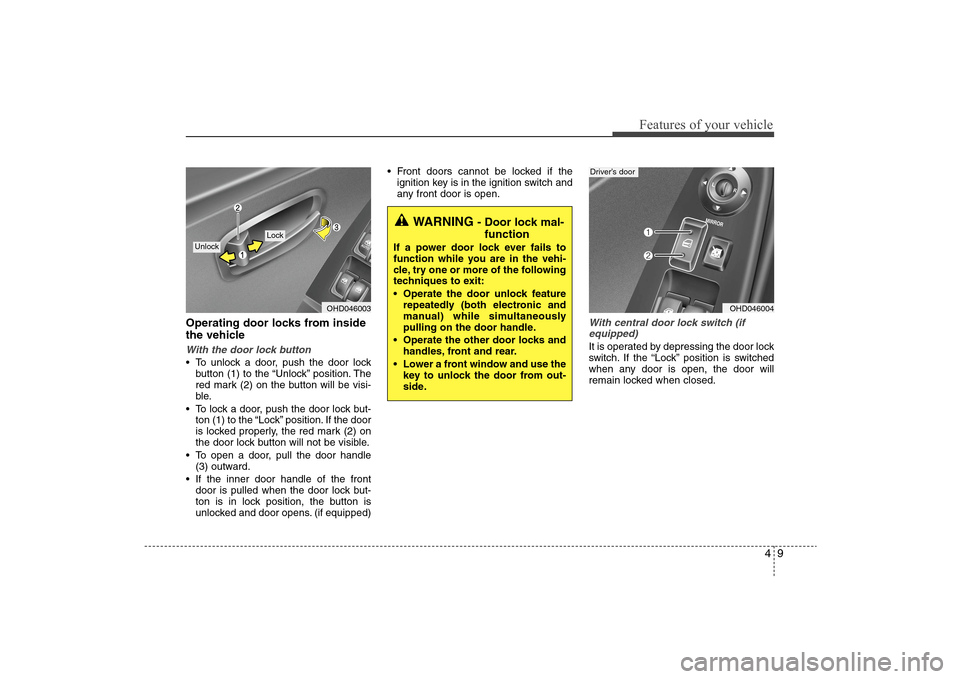Hyundai Elantra 2009  Owners Manual 49
Features of your vehicle
Operating door locks from inside
the vehicleWith the door lock button To unlock a door, push the door lock
button (1) to the “Unlock” position. The
red mark (2) on the 
