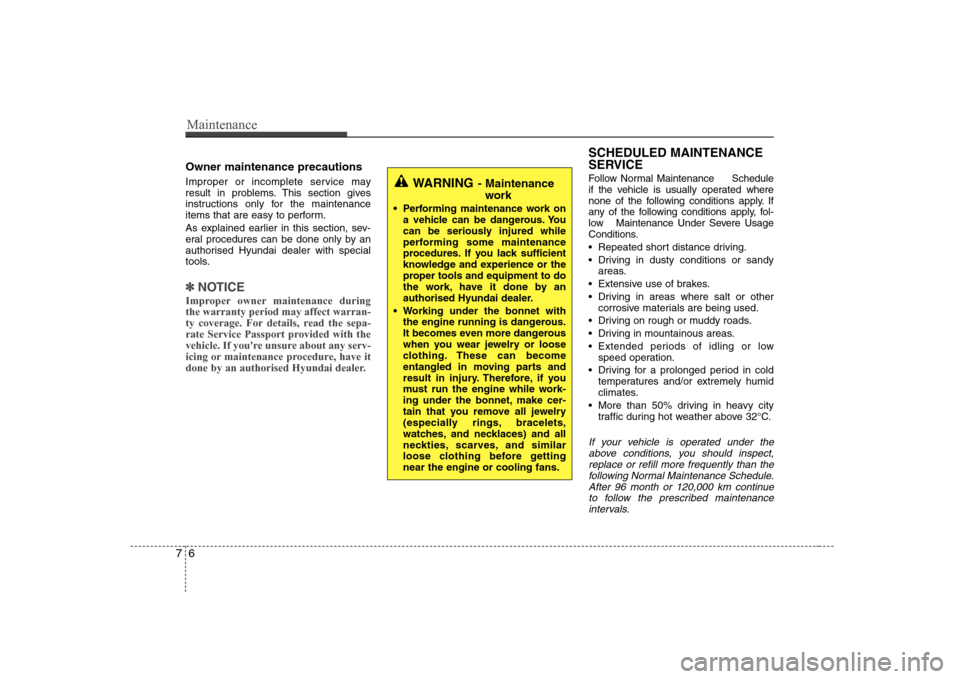 Hyundai Elantra 2009 Инструкция по эксплуатации (in Russian) Maintenance
6
7
Owner maintenance precautions
Improper or incomplete service may
result in problems. This section gives
instructions only for the maintenance
items that are easy to perform.
As ex Hyundai Elantra 2009 Инструкция по эксплуатации (in Russian) Maintenance
6
7
Owner maintenance precautions
Improper or incomplete service may
result in problems. This section gives
instructions only for the maintenance
items that are easy to perform.
As ex