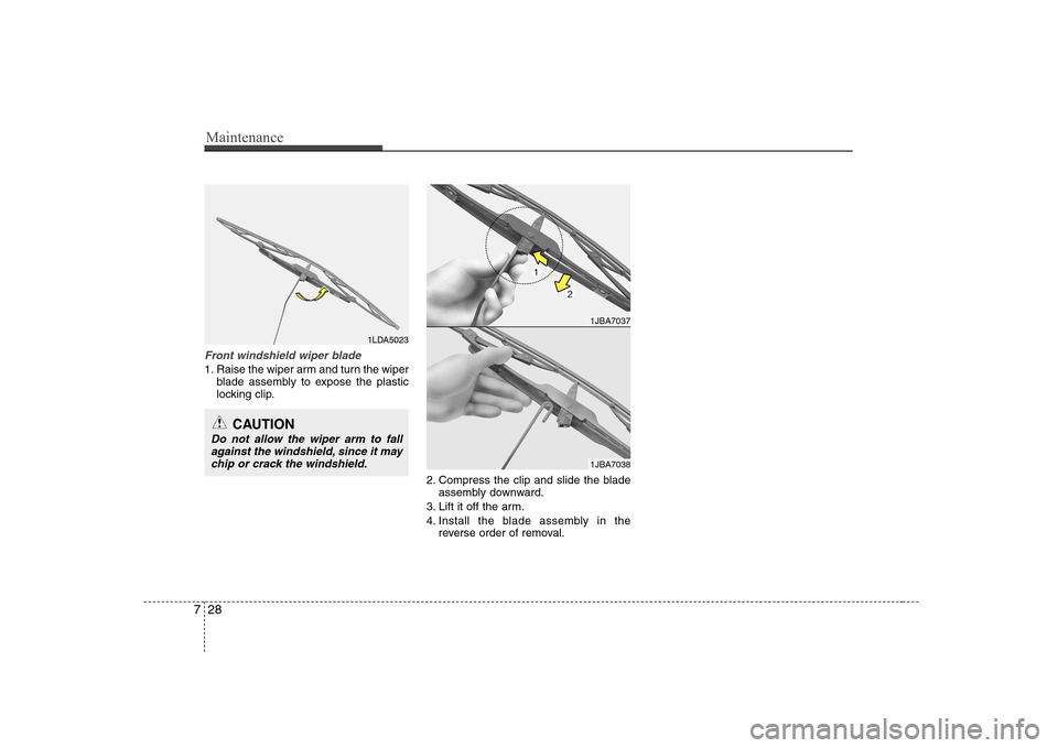Hyundai Elantra 2009 Инструкция по эксплуатации (in Russian) Maintenance
28
7
Front windshield wiper blade
1. Raise the wiper arm and turn the wiper
blade assembly to expose the plastic
locking clip.
2. Compress the clip and slide the bladeassembly downward.
3 Hyundai Elantra 2009 Инструкция по эксплуатации (in Russian) Maintenance
28
7
Front windshield wiper blade
1. Raise the wiper arm and turn the wiper
blade assembly to expose the plastic
locking clip.
2. Compress the clip and slide the bladeassembly downward.
3