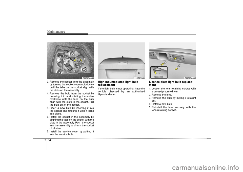 Hyundai Elantra 2009 Инструкция по эксплуатации (in Russian) Maintenance
54
7
3. Remove the socket from the assembly
by turning the socket counterclockwise
until the tabs on the socket align with
the slots on the assembly.
4. Remove the bulb from the socket by Hyundai Elantra 2009 Инструкция по эксплуатации (in Russian) Maintenance
54
7
3. Remove the socket from the assembly
by turning the socket counterclockwise
until the tabs on the socket align with
the slots on the assembly.
4. Remove the bulb from the socket by