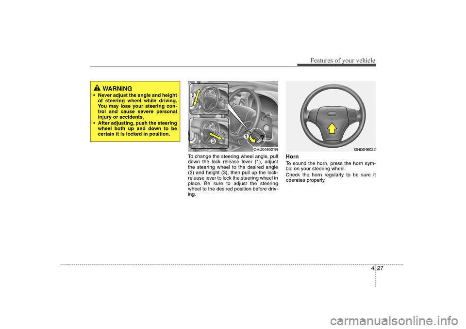 Hyundai Elantra 2009 Инструкция по эксплуатации (in Russian) 427
Features of your vehicle
To change the steering wheel angle, pull
down the lock release lever (1), adjust
the steering wheel to the desired angle
(2) and height (3), then pull up the lock-
releas Hyundai Elantra 2009 Инструкция по эксплуатации (in Russian) 427
Features of your vehicle
To change the steering wheel angle, pull
down the lock release lever (1), adjust
the steering wheel to the desired angle
(2) and height (3), then pull up the lock-
releas