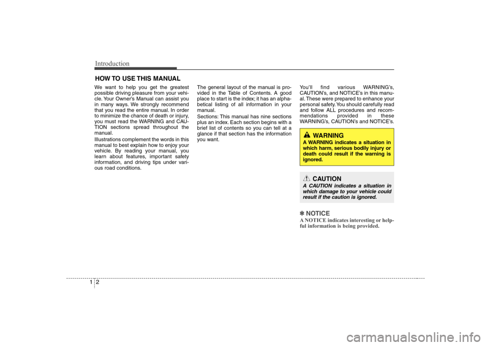 Hyundai Elantra 2007 User Guide Introduction2 1We want to help you get the greatest
possible driving pleasure from your vehi-
cle. Your Owner’s Manual can assist you
in many ways. We strongly recommend
that you read the entire man Hyundai Elantra 2007 User Guide Introduction2 1We want to help you get the greatest
possible driving pleasure from your vehi-
cle. Your Owner’s Manual can assist you
in many ways. We strongly recommend
that you read the entire man