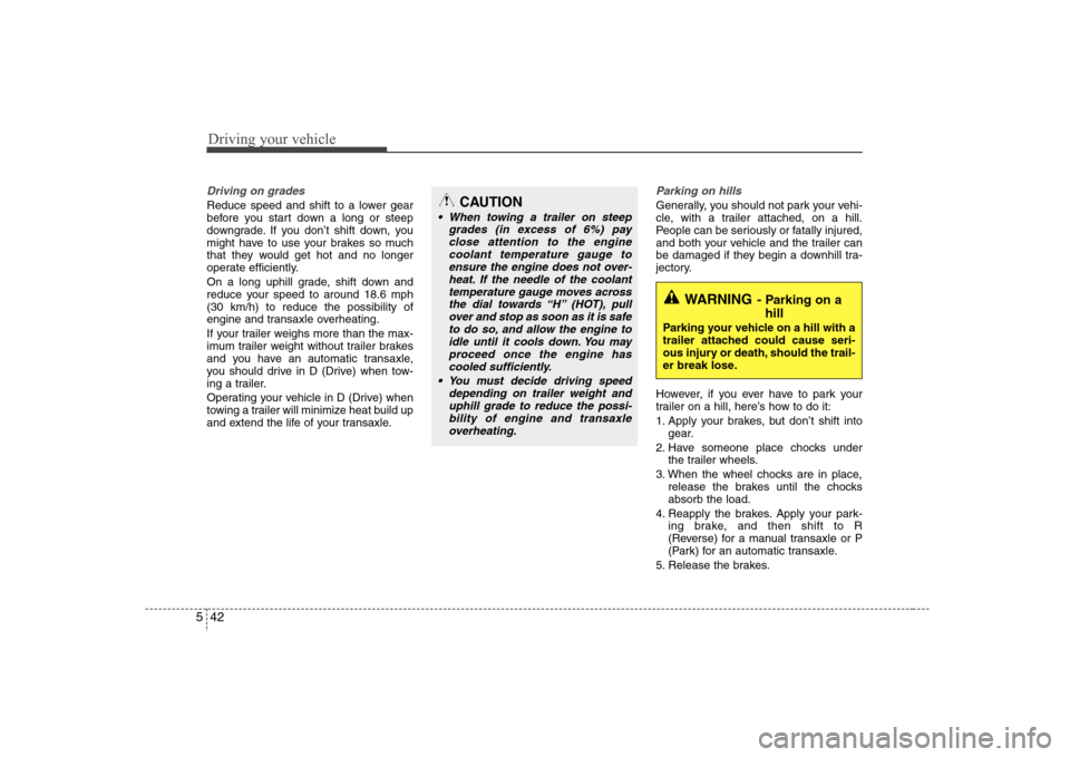 Hyundai Elantra 2007 Owners Manual Driving your vehicle42 5Driving on grades Reduce speed and shift to a lower gear
before you start down a long or steep
downgrade. If you don’t shift down, you
might have to use your brakes so much
t Hyundai Elantra 2007 Owners Manual Driving your vehicle42 5Driving on grades Reduce speed and shift to a lower gear
before you start down a long or steep
downgrade. If you don’t shift down, you
might have to use your brakes so much
t