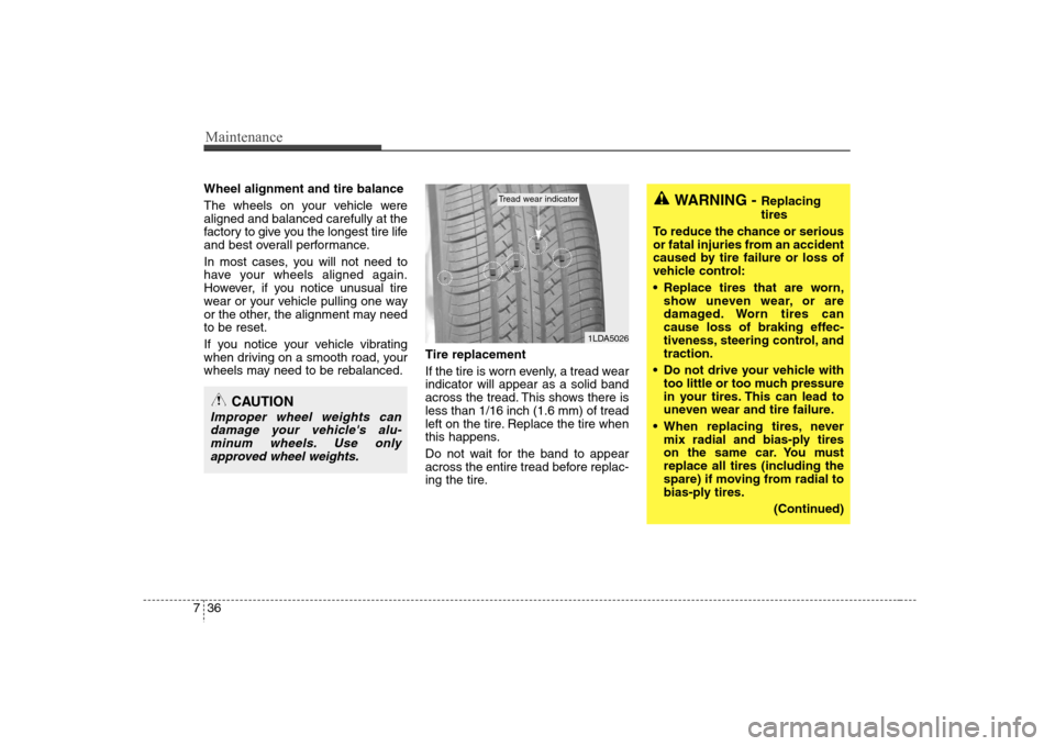 Hyundai Elantra 2007 Owners Manual Maintenance36 7Wheel alignment and tire balance
The wheels on your vehicle were
aligned and balanced carefully at the
factory to give you the longest tire life
and best overall performance.
In most Hyundai Elantra 2007 Owners Manual Maintenance36 7Wheel alignment and tire balance
The wheels on your vehicle were
aligned and balanced carefully at the
factory to give you the longest tire life
and best overall performance.
In most