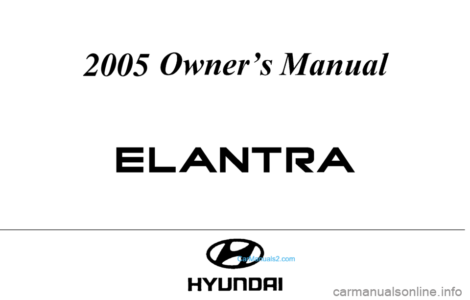Hyundai Elantra 2005 Owners Manual
2005 Hyundai Elantra 2005 Owners Manual
2005