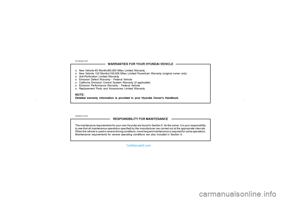 Hyundai Elantra 2005 Owners Manual A010A02A-AAT
WARRANTIES FOR YOUR HYUNDAI VEHICLE
o New Vehicle 60 Months/60,000 Miles Limited Warranty
o New Vehicle 120 Months/100,000 Miles Limited Powertrain Warranty (original owner only)
o Anti-P Hyundai Elantra 2005 Owners Manual A010A02A-AAT
WARRANTIES FOR YOUR HYUNDAI VEHICLE
o New Vehicle 60 Months/60,000 Miles Limited Warranty
o New Vehicle 120 Months/100,000 Miles Limited Powertrain Warranty (original owner only)
o Anti-P