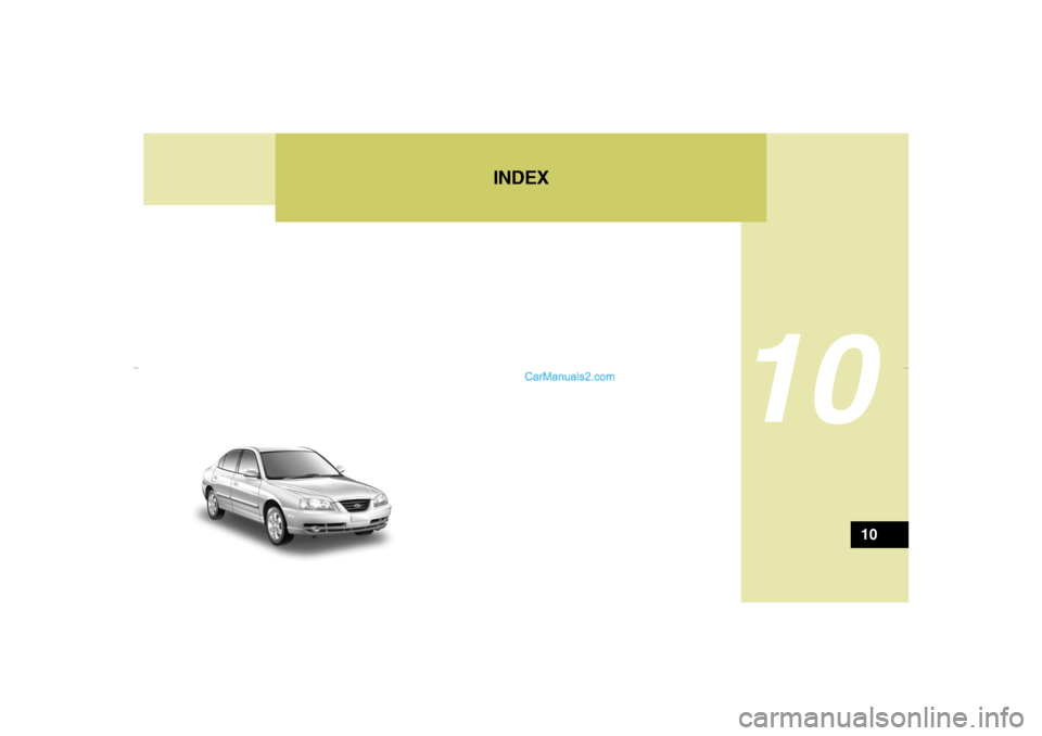Hyundai Elantra 2005 Owners Manual INDEX
10
10
xdflhma-10.p652/5/2008, 2:18 PM 1 Hyundai Elantra 2005 Owners Manual INDEX
10
10
xdflhma-10.p652/5/2008, 2:18 PM 1