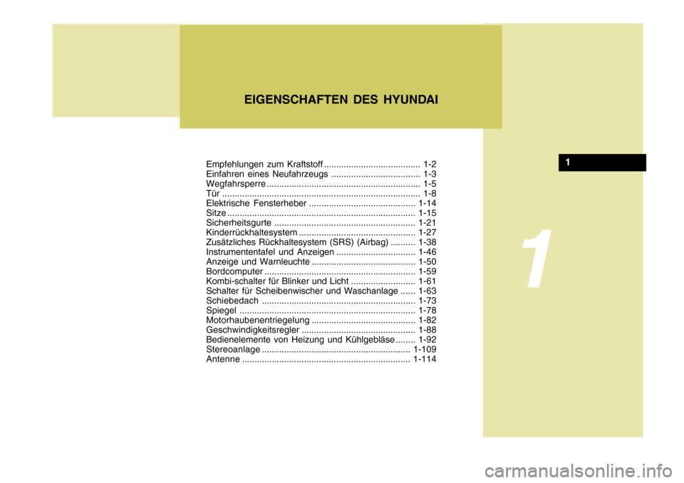 Hyundai Elantra 2005  Betriebsanleitung (in German) Empfehlungen zum Kraftstoff ....................................... 1-2 
Einfahren eines Neufahrzeugs .................................... 1-3Wegfahrsperre.............................................