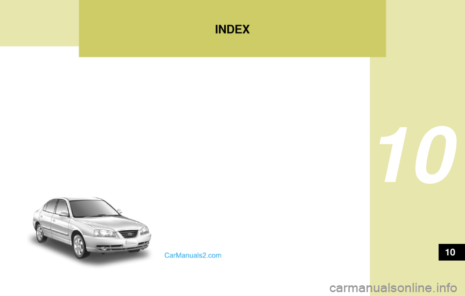 Hyundai Elantra 2004 Owners Manual INDEX
10
10 Hyundai Elantra 2004 Owners Manual INDEX
10
10