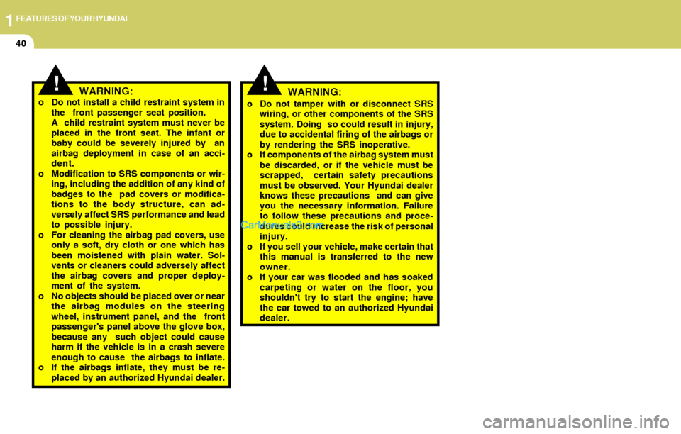 Hyundai Elantra 2004 Workshop Manual 1FEATURES OF YOUR HYUNDAI
40
WARNING:o Do not install a child restraint system in
the front passenger seat position.
A child restraint system must never be
placed in the front seat. The infant or
ba Hyundai Elantra 2004 Workshop Manual 1FEATURES OF YOUR HYUNDAI
40
WARNING:o Do not install a child restraint system in
the front passenger seat position.
A child restraint system must never be
placed in the front seat. The infant or
ba