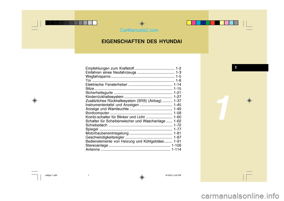 Hyundai Elantra 2004  Betriebsanleitung (in German) Empfehlungen zum Kraftstoff ....................................... 1-2 
Einfahren eines Neufahrzeugs .................................... 1-3Wegfahrsperre.............................................