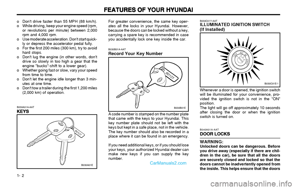 Hyundai Elantra 2003 User Guide FEATURES OF YOUR HYUNDAI FEATURES OF YOUR HYUNDAIFEATURES OF YOUR HYUNDAI FEATURES OF YOUR HYUNDAI
FEATURES OF YOUR HYUNDAI
1- 2
B030A01A-AAT
KEYS KEYSKEYS KEYS
KEYS
For greater convenience, the same Hyundai Elantra 2003 User Guide FEATURES OF YOUR HYUNDAI FEATURES OF YOUR HYUNDAIFEATURES OF YOUR HYUNDAI FEATURES OF YOUR HYUNDAI
FEATURES OF YOUR HYUNDAI
1- 2
B030A01A-AAT
KEYS KEYSKEYS KEYS
KEYS
For greater convenience, the same