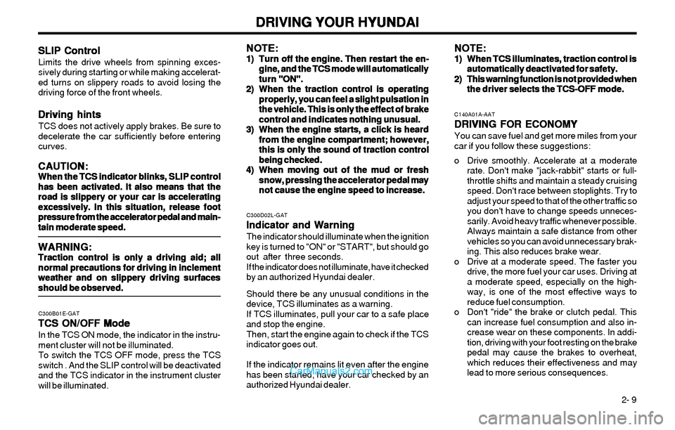 Hyundai Elantra 2003  Owners Manual DRIVING YOUR HYUNDAI DRIVING YOUR HYUNDAIDRIVING YOUR HYUNDAI DRIVING YOUR HYUNDAI
DRIVING YOUR HYUNDAI
 2- 9
C300B01E-GAT
TCS ON/OFF Mode TCS ON/OFF ModeTCS ON/OFF Mode TCS ON/OFF Mode
TCS ON/OFF Mod