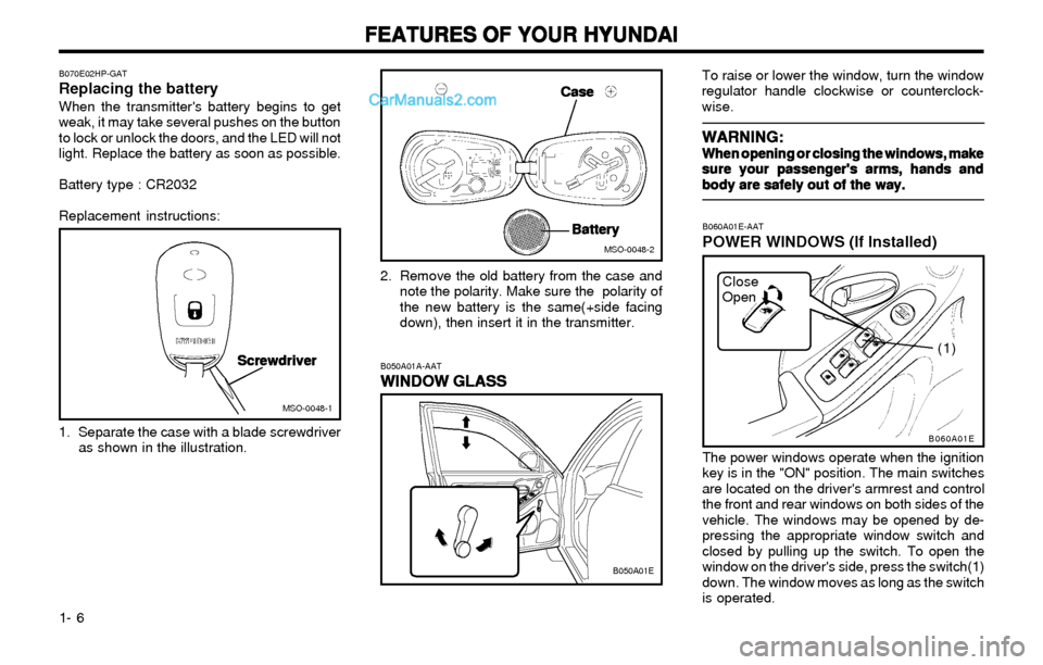 Hyundai Elantra 2003 User Guide FEATURES OF YOUR HYUNDAI FEATURES OF YOUR HYUNDAIFEATURES OF YOUR HYUNDAI FEATURES OF YOUR HYUNDAI
FEATURES OF YOUR HYUNDAI
1- 6
To raise or lower the window, turn the window
regulator handle clockwis Hyundai Elantra 2003 User Guide FEATURES OF YOUR HYUNDAI FEATURES OF YOUR HYUNDAIFEATURES OF YOUR HYUNDAI FEATURES OF YOUR HYUNDAI
FEATURES OF YOUR HYUNDAI
1- 6
To raise or lower the window, turn the window
regulator handle clockwis
