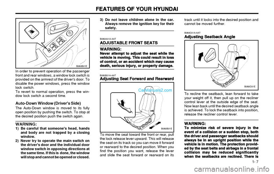 Hyundai Elantra 2003 User Guide FEATURES OF YOUR HYUNDAI FEATURES OF YOUR HYUNDAIFEATURES OF YOUR HYUNDAI FEATURES OF YOUR HYUNDAI
FEATURES OF YOUR HYUNDAI
1- 7
B080B01A-AATAdjusting Seat Forward and Rearward Adjusting Seat Forwar Hyundai Elantra 2003 User Guide FEATURES OF YOUR HYUNDAI FEATURES OF YOUR HYUNDAIFEATURES OF YOUR HYUNDAI FEATURES OF YOUR HYUNDAI
FEATURES OF YOUR HYUNDAI
1- 7
B080B01A-AATAdjusting Seat Forward and Rearward Adjusting Seat Forwar