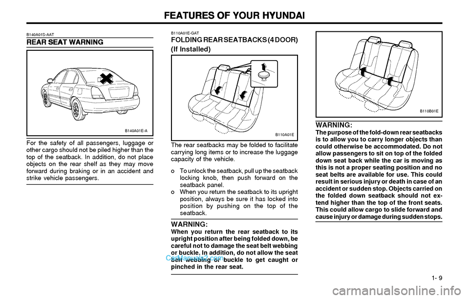 Hyundai Elantra 2003 User Guide FEATURES OF YOUR HYUNDAI FEATURES OF YOUR HYUNDAIFEATURES OF YOUR HYUNDAI FEATURES OF YOUR HYUNDAI
FEATURES OF YOUR HYUNDAI
1- 9 For the safety of all passengers, luggage or
other cargo should not b Hyundai Elantra 2003 User Guide FEATURES OF YOUR HYUNDAI FEATURES OF YOUR HYUNDAIFEATURES OF YOUR HYUNDAI FEATURES OF YOUR HYUNDAI
FEATURES OF YOUR HYUNDAI
1- 9 For the safety of all passengers, luggage or
other cargo should not b