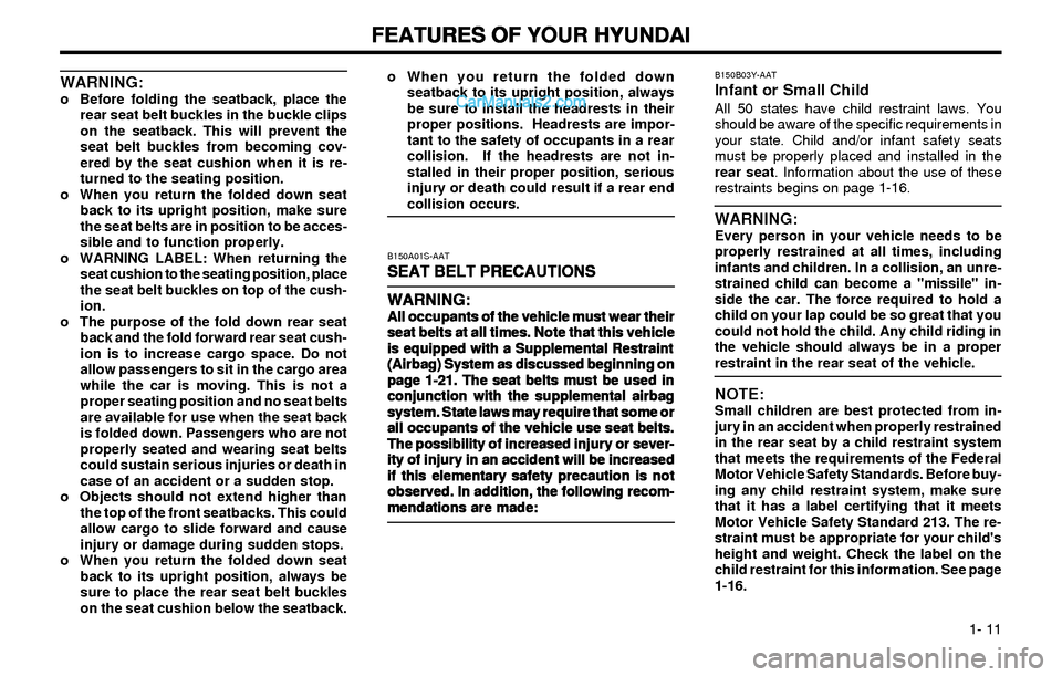 Hyundai Elantra 2003 User Guide FEATURES OF YOUR HYUNDAI FEATURES OF YOUR HYUNDAIFEATURES OF YOUR HYUNDAI FEATURES OF YOUR HYUNDAI
FEATURES OF YOUR HYUNDAI
1- 11
B150A01S-AAT
SEAT BELT PRECAUTIONS SEAT BELT PRECAUTIONSSEAT BELT PR Hyundai Elantra 2003 User Guide FEATURES OF YOUR HYUNDAI FEATURES OF YOUR HYUNDAIFEATURES OF YOUR HYUNDAI FEATURES OF YOUR HYUNDAI
FEATURES OF YOUR HYUNDAI
1- 11
B150A01S-AAT
SEAT BELT PRECAUTIONS SEAT BELT PRECAUTIONSSEAT BELT PR