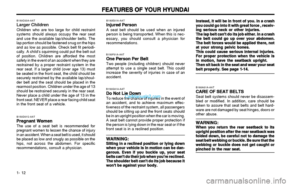 Hyundai Elantra 2003 Owners Guide FEATURES OF YOUR HYUNDAI FEATURES OF YOUR HYUNDAIFEATURES OF YOUR HYUNDAI FEATURES OF YOUR HYUNDAI
FEATURES OF YOUR HYUNDAI
1- 12
Instead, it will be in front of you. In a crash Instead, it will be in Hyundai Elantra 2003 Owners Guide FEATURES OF YOUR HYUNDAI FEATURES OF YOUR HYUNDAIFEATURES OF YOUR HYUNDAI FEATURES OF YOUR HYUNDAI
FEATURES OF YOUR HYUNDAI
1- 12
Instead, it will be in front of you. In a crash Instead, it will be in