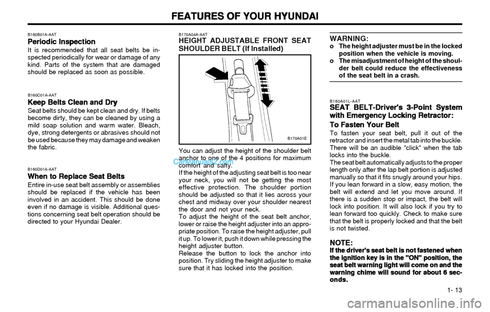 Hyundai Elantra 2003 Owners Guide FEATURES OF YOUR HYUNDAI FEATURES OF YOUR HYUNDAIFEATURES OF YOUR HYUNDAI FEATURES OF YOUR HYUNDAI
FEATURES OF YOUR HYUNDAI
1- 13
B160D01A-AAT
When to Replace Seat Belts When to Replace Seat BeltsWh Hyundai Elantra 2003 Owners Guide FEATURES OF YOUR HYUNDAI FEATURES OF YOUR HYUNDAIFEATURES OF YOUR HYUNDAI FEATURES OF YOUR HYUNDAI
FEATURES OF YOUR HYUNDAI
1- 13
B160D01A-AAT
When to Replace Seat Belts When to Replace Seat BeltsWh