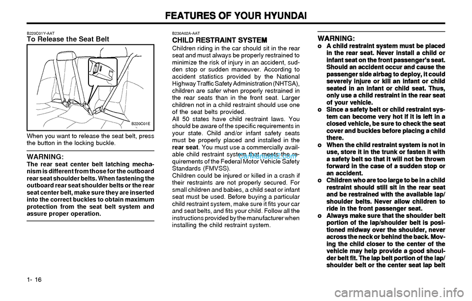 Hyundai Elantra 2003 Owners Guide FEATURES OF YOUR HYUNDAI FEATURES OF YOUR HYUNDAIFEATURES OF YOUR HYUNDAI FEATURES OF YOUR HYUNDAI
FEATURES OF YOUR HYUNDAI
1- 16
WARNING: WARNING:WARNING: WARNING:
WARNING:o oo o
o
A child restraint Hyundai Elantra 2003 Owners Guide FEATURES OF YOUR HYUNDAI FEATURES OF YOUR HYUNDAIFEATURES OF YOUR HYUNDAI FEATURES OF YOUR HYUNDAI
FEATURES OF YOUR HYUNDAI
1- 16
WARNING: WARNING:WARNING: WARNING:
WARNING:o oo o
o
A child restraint