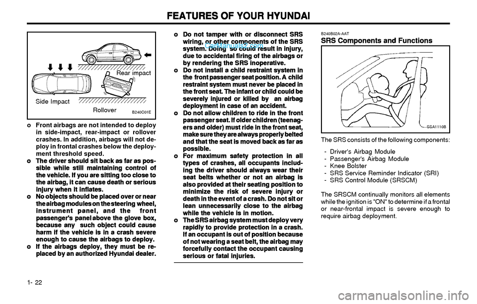 Hyundai Elantra 2003 Owners Guide FEATURES OF YOUR HYUNDAI FEATURES OF YOUR HYUNDAIFEATURES OF YOUR HYUNDAI FEATURES OF YOUR HYUNDAI
FEATURES OF YOUR HYUNDAI
1- 22
B240B02A-AAT
SRS Components and Functions SRS Components and Functions Hyundai Elantra 2003 Owners Guide FEATURES OF YOUR HYUNDAI FEATURES OF YOUR HYUNDAIFEATURES OF YOUR HYUNDAI FEATURES OF YOUR HYUNDAI
FEATURES OF YOUR HYUNDAI
1- 22
B240B02A-AAT
SRS Components and Functions SRS Components and Functions