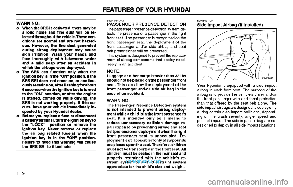 Hyundai Elantra 2003 Owners Guide FEATURES OF YOUR HYUNDAI FEATURES OF YOUR HYUNDAIFEATURES OF YOUR HYUNDAI FEATURES OF YOUR HYUNDAI
FEATURES OF YOUR HYUNDAI
1- 24
B990B03Y-GATSide Impact Airbag (If Installed)
B990B02Y
Your Hyundai is Hyundai Elantra 2003 Owners Guide FEATURES OF YOUR HYUNDAI FEATURES OF YOUR HYUNDAIFEATURES OF YOUR HYUNDAI FEATURES OF YOUR HYUNDAI
FEATURES OF YOUR HYUNDAI
1- 24
B990B03Y-GATSide Impact Airbag (If Installed)
B990B02Y
Your Hyundai is