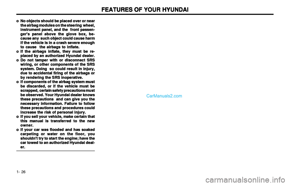 Hyundai Elantra 2003 Owners Guide FEATURES OF YOUR HYUNDAI FEATURES OF YOUR HYUNDAIFEATURES OF YOUR HYUNDAI FEATURES OF YOUR HYUNDAI
FEATURES OF YOUR HYUNDAI
1- 26 o oo o
o
No objects should be placed over or near No objects should be Hyundai Elantra 2003 Owners Guide FEATURES OF YOUR HYUNDAI FEATURES OF YOUR HYUNDAIFEATURES OF YOUR HYUNDAI FEATURES OF YOUR HYUNDAI
FEATURES OF YOUR HYUNDAI
1- 26 o oo o
o
No objects should be placed over or near No objects should be