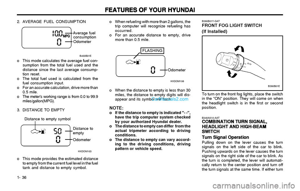 Hyundai Elantra 2003 Service Manual FEATURES OF YOUR HYUNDAI FEATURES OF YOUR HYUNDAIFEATURES OF YOUR HYUNDAI FEATURES OF YOUR HYUNDAI
FEATURES OF YOUR HYUNDAI
1- 36
B340A01A-AATCOMBINATION TURN SIGNAL, COMBINATION TURN SIGNAL,COMBINATI Hyundai Elantra 2003 Service Manual FEATURES OF YOUR HYUNDAI FEATURES OF YOUR HYUNDAIFEATURES OF YOUR HYUNDAI FEATURES OF YOUR HYUNDAI
FEATURES OF YOUR HYUNDAI
1- 36
B340A01A-AATCOMBINATION TURN SIGNAL, COMBINATION TURN SIGNAL,COMBINATI