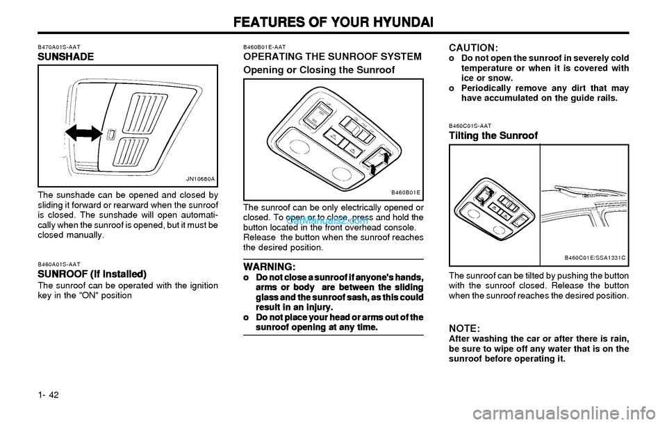 Hyundai Elantra 2003 Workshop Manual FEATURES OF YOUR HYUNDAI FEATURES OF YOUR HYUNDAIFEATURES OF YOUR HYUNDAI FEATURES OF YOUR HYUNDAI
FEATURES OF YOUR HYUNDAI
1- 42
B460C01S-AAT
Tilting the Sunroof Tilting the SunroofTilting the Sunroo Hyundai Elantra 2003 Workshop Manual FEATURES OF YOUR HYUNDAI FEATURES OF YOUR HYUNDAIFEATURES OF YOUR HYUNDAI FEATURES OF YOUR HYUNDAI
FEATURES OF YOUR HYUNDAI
1- 42
B460C01S-AAT
Tilting the Sunroof Tilting the SunroofTilting the Sunroo