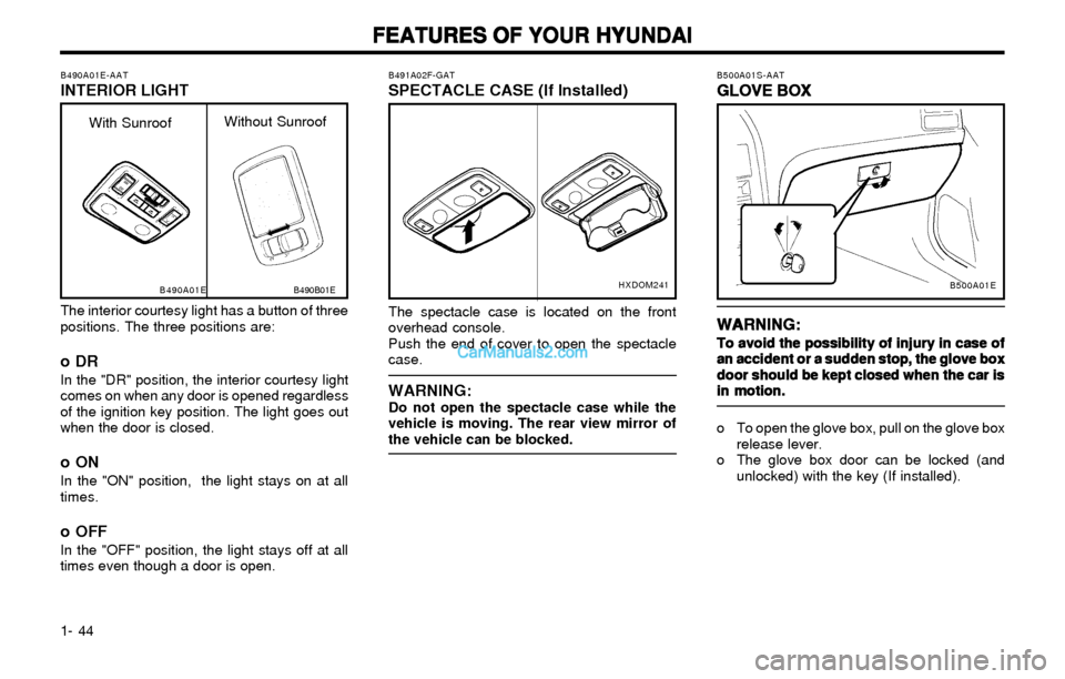 Hyundai Elantra 2003 Workshop Manual FEATURES OF YOUR HYUNDAI FEATURES OF YOUR HYUNDAIFEATURES OF YOUR HYUNDAI FEATURES OF YOUR HYUNDAI
FEATURES OF YOUR HYUNDAI
1- 44
B500A01S-AAT
GLOVE BOX GLOVE BOXGLOVE BOX GLOVE BOX
GLOVE BOX
WARNING: Hyundai Elantra 2003 Workshop Manual FEATURES OF YOUR HYUNDAI FEATURES OF YOUR HYUNDAIFEATURES OF YOUR HYUNDAI FEATURES OF YOUR HYUNDAI
FEATURES OF YOUR HYUNDAI
1- 44
B500A01S-AAT
GLOVE BOX GLOVE BOXGLOVE BOX GLOVE BOX
GLOVE BOX
WARNING: