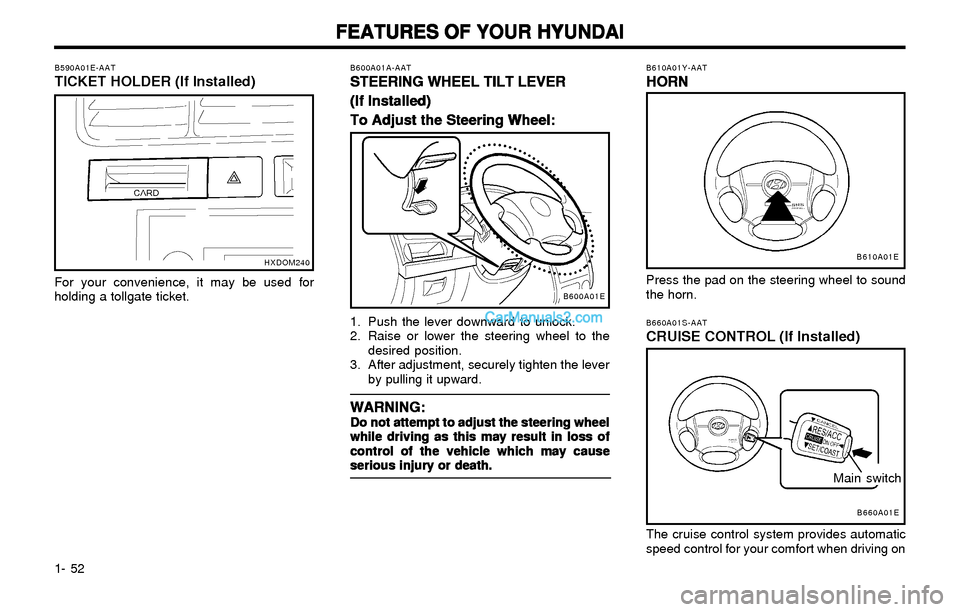 Hyundai Elantra 2003 Repair Manual FEATURES OF YOUR HYUNDAI FEATURES OF YOUR HYUNDAIFEATURES OF YOUR HYUNDAI FEATURES OF YOUR HYUNDAI
FEATURES OF YOUR HYUNDAI
1- 521. Push the lever downward to unlock.
2. Raise or lower the steering wh Hyundai Elantra 2003 Repair Manual FEATURES OF YOUR HYUNDAI FEATURES OF YOUR HYUNDAIFEATURES OF YOUR HYUNDAI FEATURES OF YOUR HYUNDAI
FEATURES OF YOUR HYUNDAI
1- 521. Push the lever downward to unlock.
2. Raise or lower the steering wh