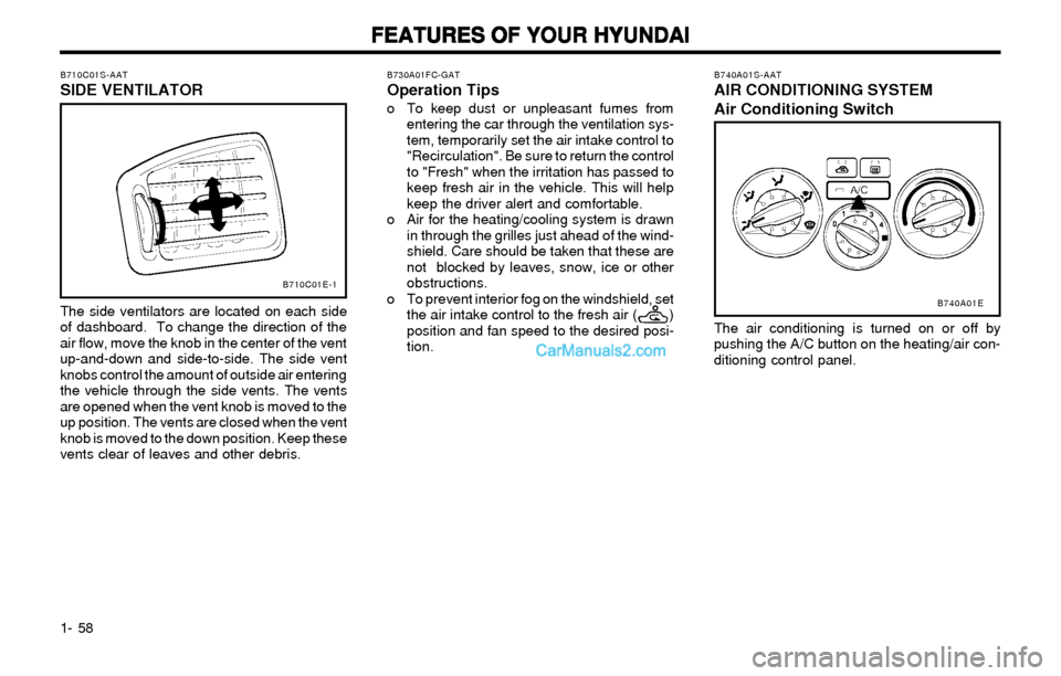 Hyundai Elantra 2003 Repair Manual FEATURES OF YOUR HYUNDAI FEATURES OF YOUR HYUNDAIFEATURES OF YOUR HYUNDAI FEATURES OF YOUR HYUNDAI
FEATURES OF YOUR HYUNDAI
1- 58The air conditioning is turned on or off by
pushing the A/C button on t Hyundai Elantra 2003 Repair Manual FEATURES OF YOUR HYUNDAI FEATURES OF YOUR HYUNDAIFEATURES OF YOUR HYUNDAI FEATURES OF YOUR HYUNDAI
FEATURES OF YOUR HYUNDAI
1- 58The air conditioning is turned on or off by
pushing the A/C button on t