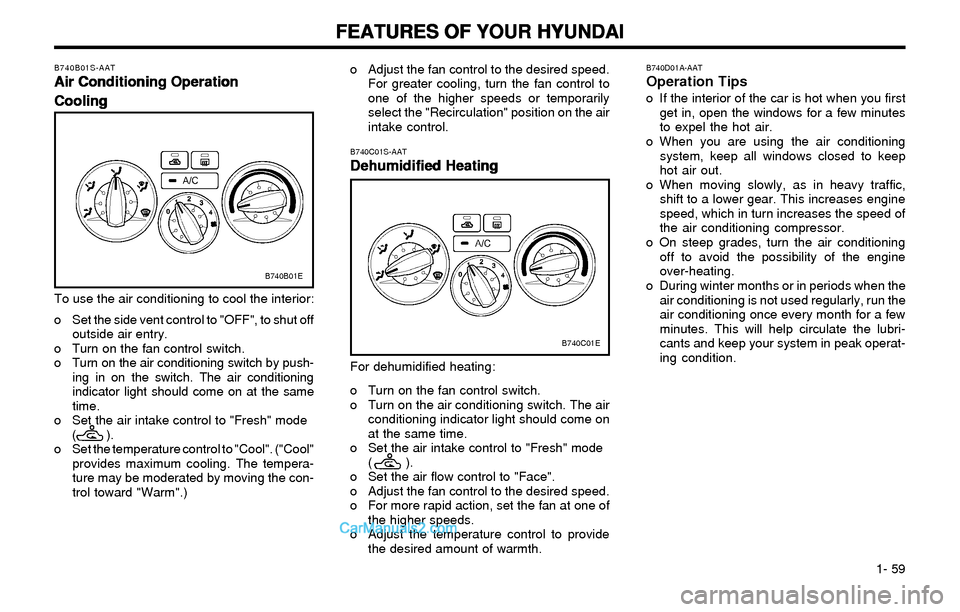 Hyundai Elantra 2003 Repair Manual FEATURES OF YOUR HYUNDAI FEATURES OF YOUR HYUNDAIFEATURES OF YOUR HYUNDAI FEATURES OF YOUR HYUNDAI
FEATURES OF YOUR HYUNDAI
1- 59
B740C01S-AAT
Dehumidified Heating Dehumidified HeatingDehumidified H Hyundai Elantra 2003 Repair Manual FEATURES OF YOUR HYUNDAI FEATURES OF YOUR HYUNDAIFEATURES OF YOUR HYUNDAI FEATURES OF YOUR HYUNDAI
FEATURES OF YOUR HYUNDAI
1- 59
B740C01S-AAT
Dehumidified Heating Dehumidified HeatingDehumidified H
