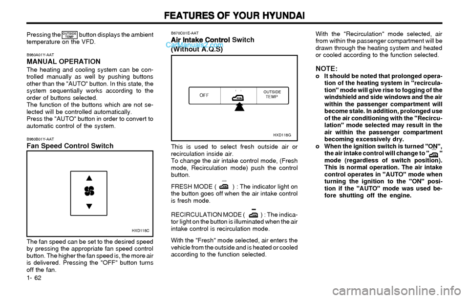 Hyundai Elantra 2003 Manual PDF FEATURES OF YOUR HYUNDAI FEATURES OF YOUR HYUNDAIFEATURES OF YOUR HYUNDAI FEATURES OF YOUR HYUNDAI
FEATURES OF YOUR HYUNDAI
1- 62
B980B01Y-AATFan Speed Control Switch
HXD118C
The fan speed can be set Hyundai Elantra 2003 Manual PDF FEATURES OF YOUR HYUNDAI FEATURES OF YOUR HYUNDAIFEATURES OF YOUR HYUNDAI FEATURES OF YOUR HYUNDAI
FEATURES OF YOUR HYUNDAI
1- 62
B980B01Y-AATFan Speed Control Switch
HXD118C
The fan speed can be set