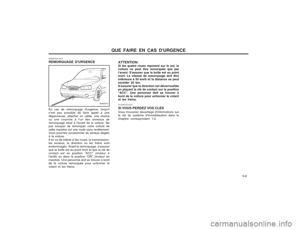 Hyundai Elantra 2003  Manuel du propriétaire (in French) QUE FAIRE EN CAS DURGENCE  3-9
D080D02A-AUT REMORQUAGE DURGENCE En cas de remorquage durgence, lorquil nest pas possible de faire appel à une dépanneuse, attacher un câble, une chaîne ou une 