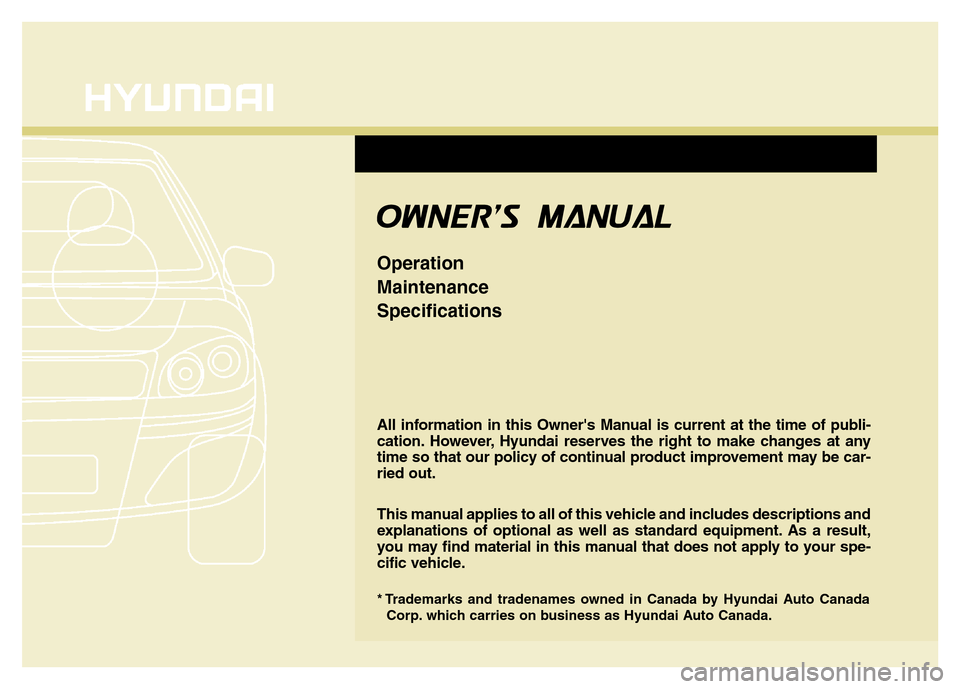 Hyundai Elantra Coupe 2016  Owners Manual All information in this Owners Manual is current at the time of publi-
cation. However, Hyundai reserves the right to make changes at any
time so that our policy of continual product improvement may 