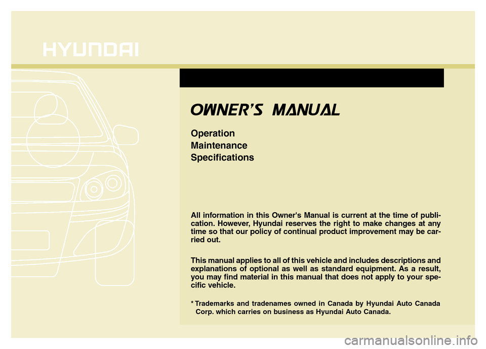 Hyundai Elantra Coupe 2016 Owners Manual All information in this Owners Manual is current at the time of publi-
cation. However, Hyundai reserves the right to make changes at any
time so that our policy of continual product improvement may Hyundai Elantra Coupe 2016 Owners Manual All information in this Owners Manual is current at the time of publi-
cation. However, Hyundai reserves the right to make changes at any
time so that our policy of continual product improvement may