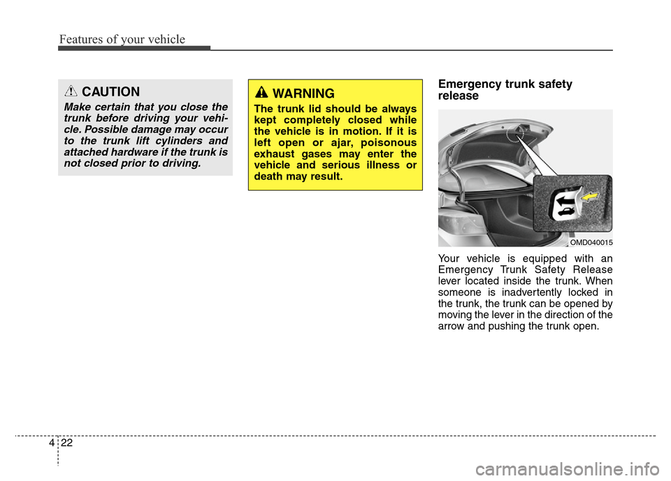 Hyundai Elantra Coupe 2016 Owners Manual Features of your vehicle
22 4
Emergency trunk safety
release
Your vehicle is equipped with an
Emergency Trunk Safety Release
lever located inside the trunk. When
someone is inadvertently locked in
the Hyundai Elantra Coupe 2016 Owners Manual Features of your vehicle
22 4
Emergency trunk safety
release
Your vehicle is equipped with an
Emergency Trunk Safety Release
lever located inside the trunk. When
someone is inadvertently locked in
the