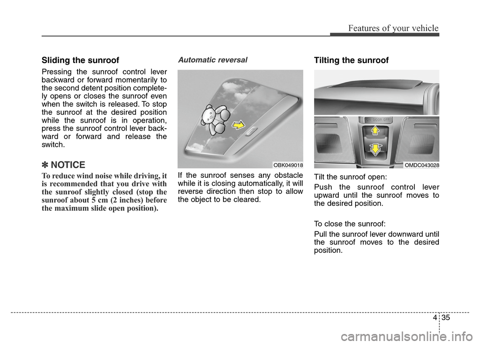 Hyundai Elantra Coupe 2016 Owners Manual 435
Features of your vehicle
Sliding the sunroof
Pressing the sunroof control lever
backward or forward momentarily to
the second detent position complete-
ly opens or closes the sunroof even
when the Hyundai Elantra Coupe 2016 Owners Manual 435
Features of your vehicle
Sliding the sunroof
Pressing the sunroof control lever
backward or forward momentarily to
the second detent position complete-
ly opens or closes the sunroof even
when the