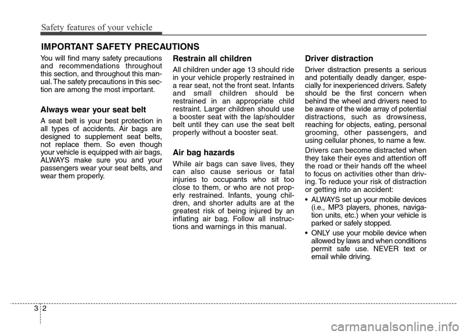 Hyundai Elantra Coupe 2016 Owners Guide You will find many safety precautions
and recommendations throughout
this section, and throughout this man-
ual. The safety precautions in this sec-
tion are among the most important.
Always wear your Hyundai Elantra Coupe 2016 Owners Guide You will find many safety precautions
and recommendations throughout
this section, and throughout this man-
ual. The safety precautions in this sec-
tion are among the most important.
Always wear your