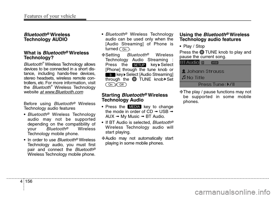 Hyundai Elantra Coupe 2016  Owners Manual Features of your vehicle
156 4
Bluetooth®Wireless
Technology AUDIO
What is 
Bluetooth®Wireless
Technology?
Bluetooth®Wireless Technology allows
devices to be connected in a short dis-
tance, includ