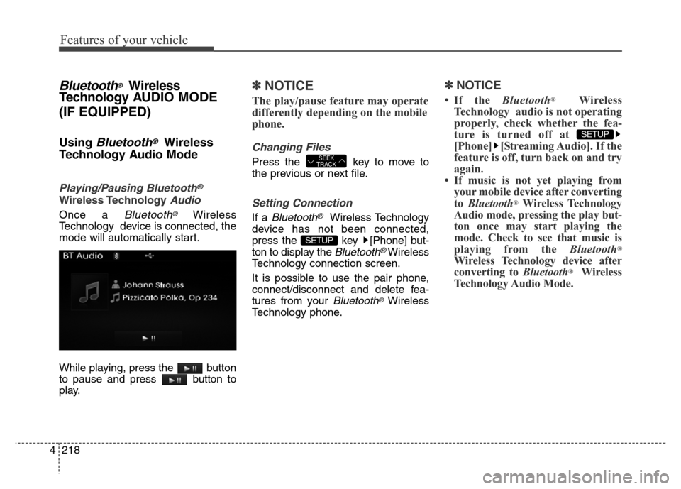 Hyundai Elantra Coupe 2016 Owners Manual Features of your vehicle
218 4
Bluetooth®Wireless
Technology AUDIO MODE
(IF EQUIPPED)
Using Bluetooth®Wireless
Technology Audio Mode
Playing/Pausing Bluetooth®
Wireless TechnologyAudio
Once a Bluet Hyundai Elantra Coupe 2016 Owners Manual Features of your vehicle
218 4
Bluetooth®Wireless
Technology AUDIO MODE
(IF EQUIPPED)
Using Bluetooth®Wireless
Technology Audio Mode
Playing/Pausing Bluetooth®
Wireless TechnologyAudio
Once a Bluet