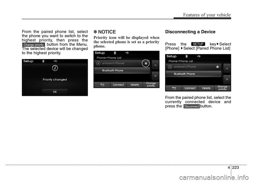 Hyundai Elantra Coupe 2016 Owners Manual From the paired phone list, select
the phone you want to switch to the
highest priority, then press the
button from the Menu.
The selected device will be changed
to the highest priority.✽NOTICE
Pri Hyundai Elantra Coupe 2016 Owners Manual From the paired phone list, select
the phone you want to switch to the
highest priority, then press the
button from the Menu.
The selected device will be changed
to the highest priority.✽NOTICE
Pri