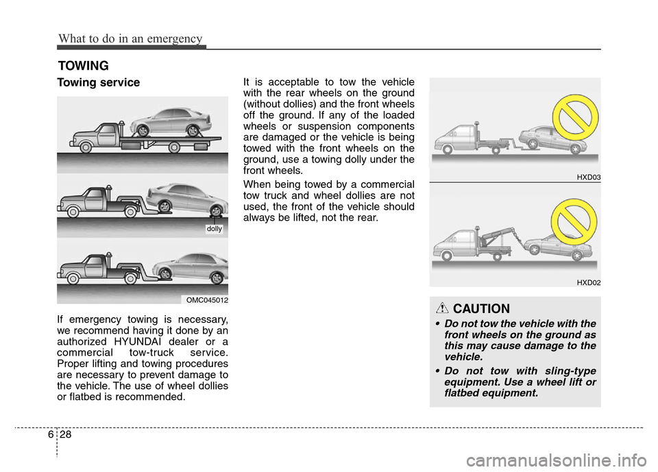 Hyundai Elantra Coupe 2016  Owners Manual What to do in an emergency
28 6
Towing service
If emergency towing is necessary,
we recommend having it done by an
authorized HYUNDAI dealer or a
commercial tow-truck service.
Proper lifting and towin