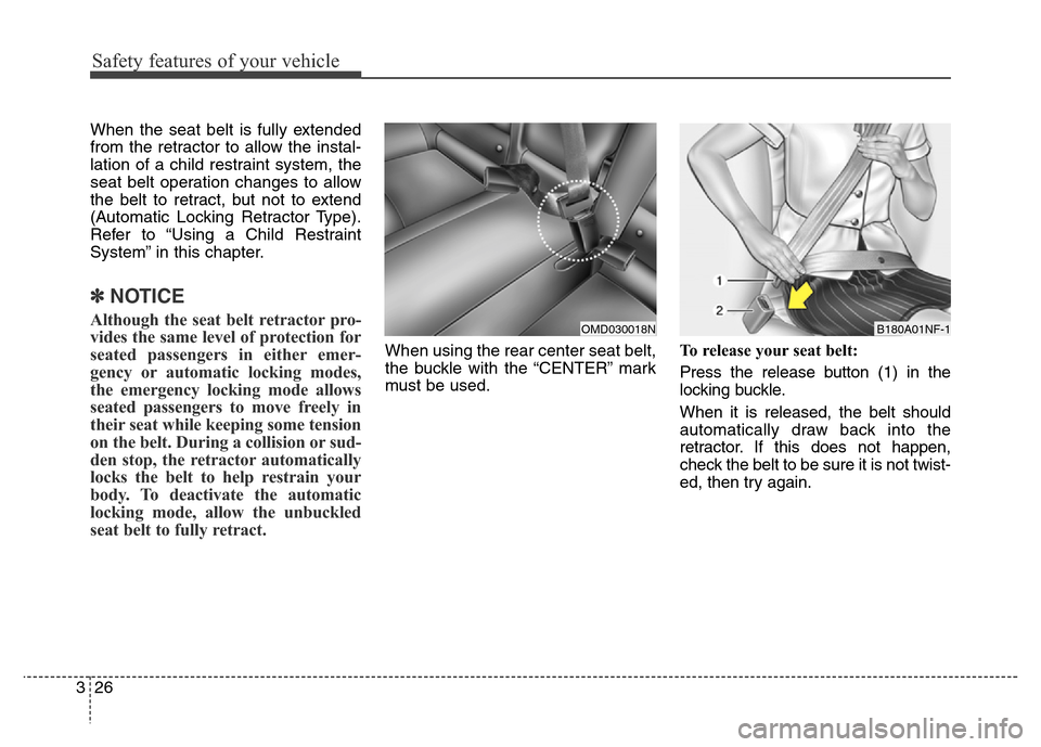 Hyundai Elantra Coupe 2016 Service Manual When the seat belt is fully extended
from the retractor to allow the instal-
lation of a child restraint system, the
seat belt operation changes to allow
the belt to retract, but not to extend
(Automa