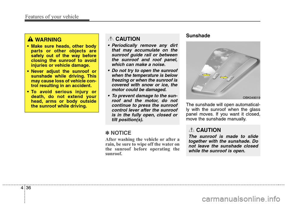 Hyundai Elantra Coupe 2014 Owners Manual Features of your vehicle
36 4
✽
✽
NOTICE
After washing the vehicle or after a
rain, be sure to wipe off the water on
the sunroof before operating the
sunroof.
Sunshade
The sunshade will open autom Hyundai Elantra Coupe 2014 Owners Manual Features of your vehicle
36 4
✽
✽
NOTICE
After washing the vehicle or after a
rain, be sure to wipe off the water on
the sunroof before operating the
sunroof.
Sunshade
The sunshade will open autom