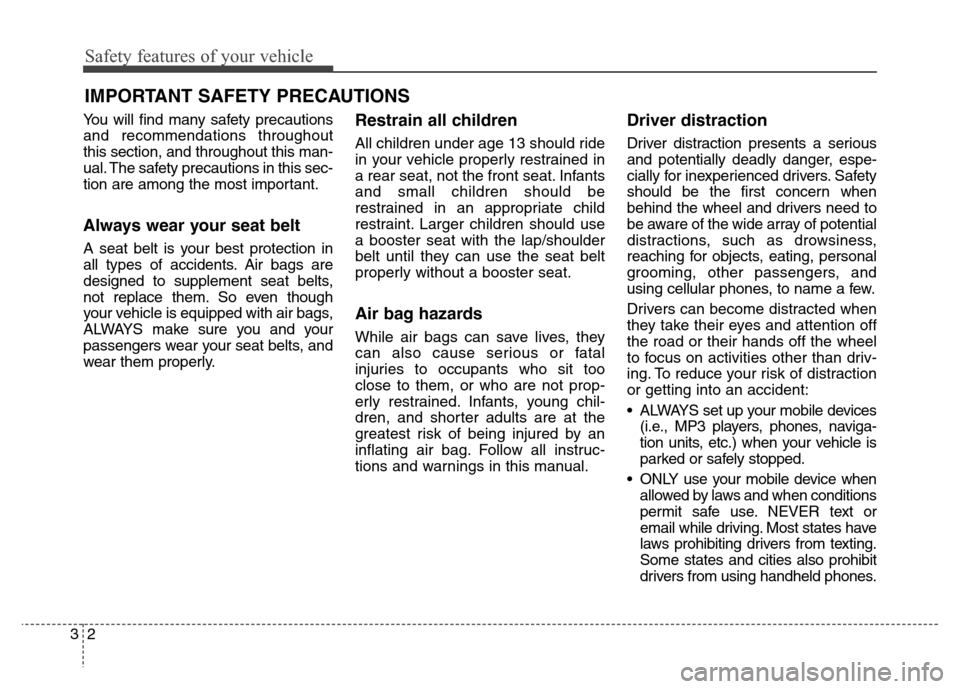 Hyundai Elantra Coupe 2014 Owners Guide You will find many safety precautions
and recommendations throughout
this section, and throughout this man-
ual. The safety precautions in this sec-
tion are among the most important.
Always wear your Hyundai Elantra Coupe 2014 Owners Guide You will find many safety precautions
and recommendations throughout
this section, and throughout this man-
ual. The safety precautions in this sec-
tion are among the most important.
Always wear your