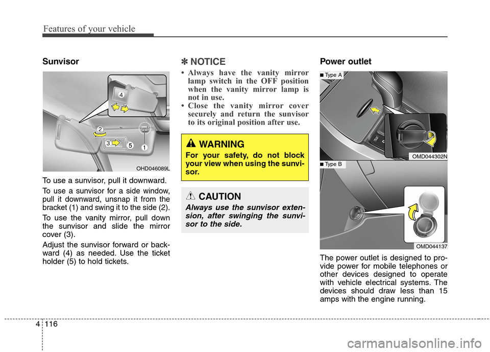 Hyundai Elantra Coupe 2014 Owners Manual Features of your vehicle
116 4
Sunvisor
To use a sunvisor, pull it downward.
To use a sunvisor for a side window,
pull it downward, unsnap it from the
bracket (1) and swing it to the side (2).
To use Hyundai Elantra Coupe 2014 Owners Manual Features of your vehicle
116 4
Sunvisor
To use a sunvisor, pull it downward.
To use a sunvisor for a side window,
pull it downward, unsnap it from the
bracket (1) and swing it to the side (2).
To use